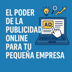 El Poder de la Publicidad Online para Tu Pequeña Empresa