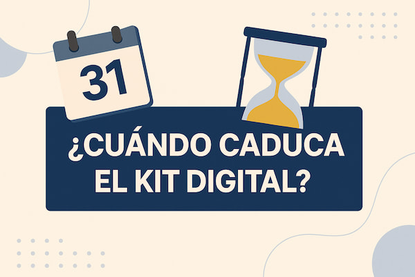 Cuándo caduca el Kit Digital