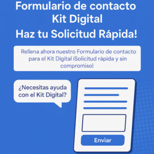 Formulario de contacto Kit Digital ¡Haz tu Solicitud Rápida!