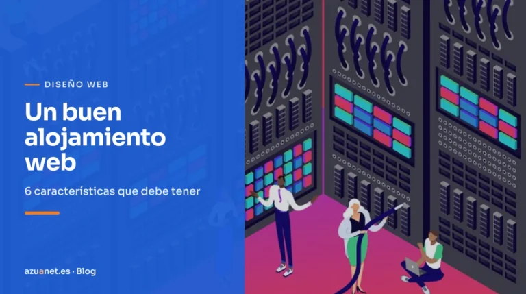 Un buen alojamiento web: 6 características que debe tener