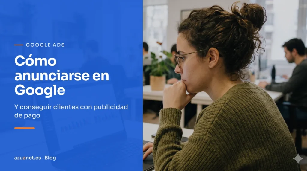 Cómo anunciarse en Google: Y conseguir clientes con publicidad de pago