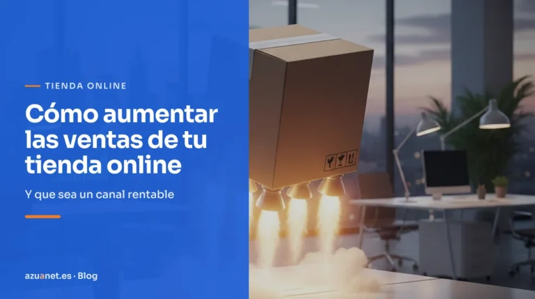 Cómo aumentar las ventas de tu tienda online: Y que sea un canal rentable