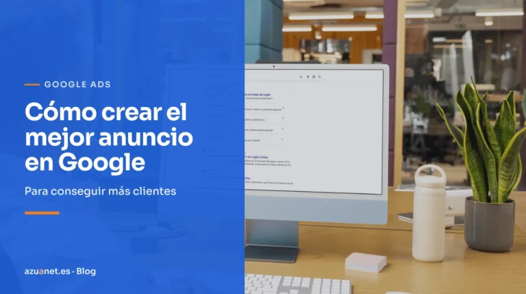 Cómo crear el mejor anuncio en Google: Para conseguir más clientes