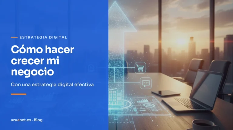 Cómo hacer crecer mi negocio: Con una estrategia digital efectiva