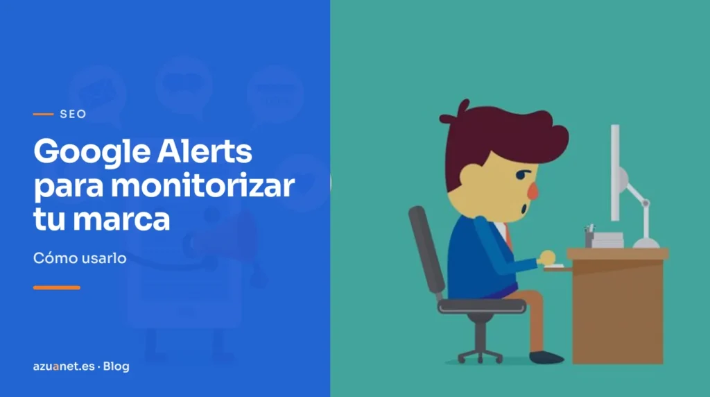 Google Alerts para monitorizar tu marca: Cómo usarlo