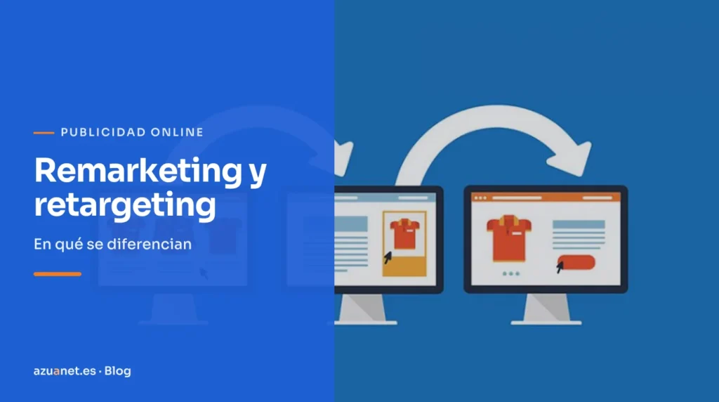 Remarketing y retargeting: En qué se diferencian