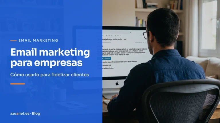 Email marketing para empresas: Cómo usarlo para fidelizar clientes