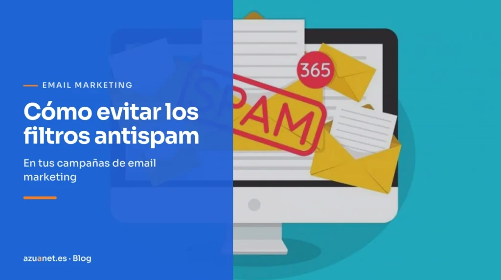 Cómo evitar los filtros antispam: En tus campañas de email marketing