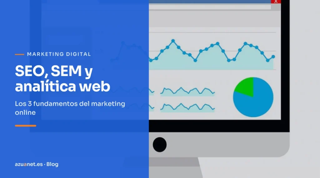 SEO, SEM y analítica web: Los 3 fundamentos del marketing online