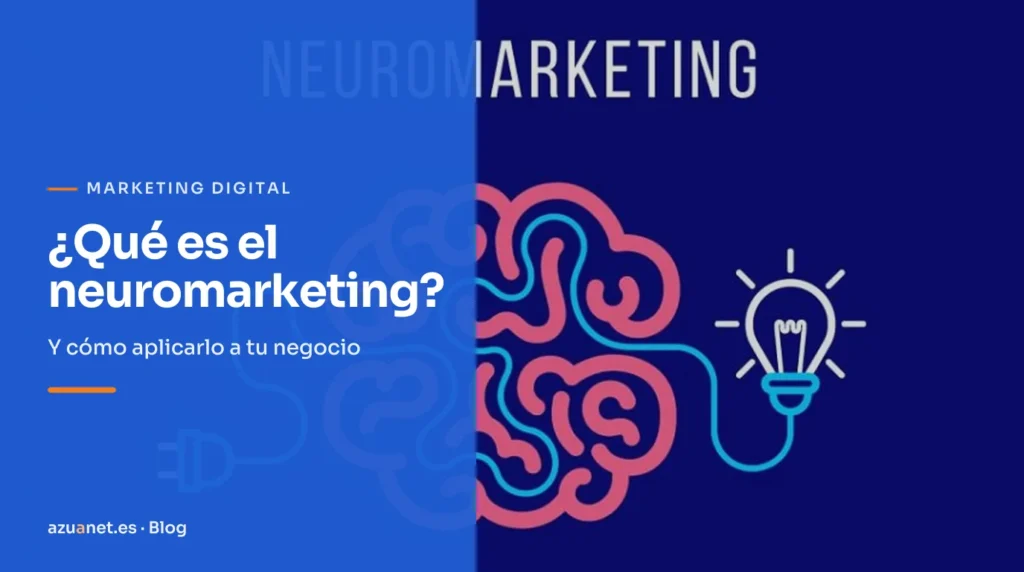 ¿Qué es el neuromarketing?: Y cómo aplicarlo a tu negocio