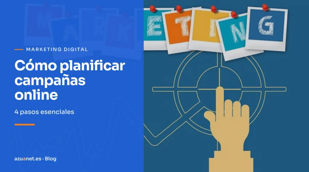 Cómo planificar campañas online: 4 pasos esenciales