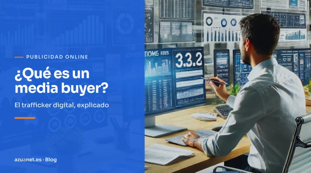 ¿Qué es un media buyer?: El trafficker digital, explicado